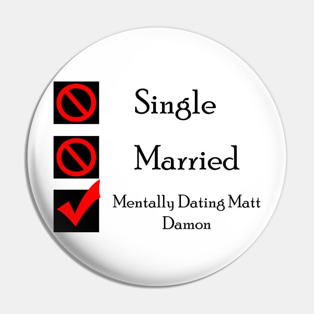 Mentally Dating Matt Damon Pin by CrispyMemesForCrispyTeens