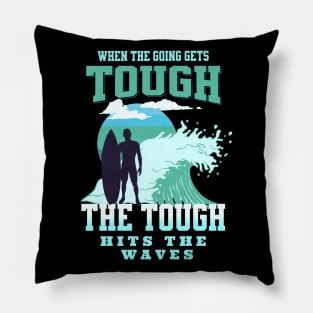 The Tough Surf Waves Inspirational Quote Phrase Text Pillow