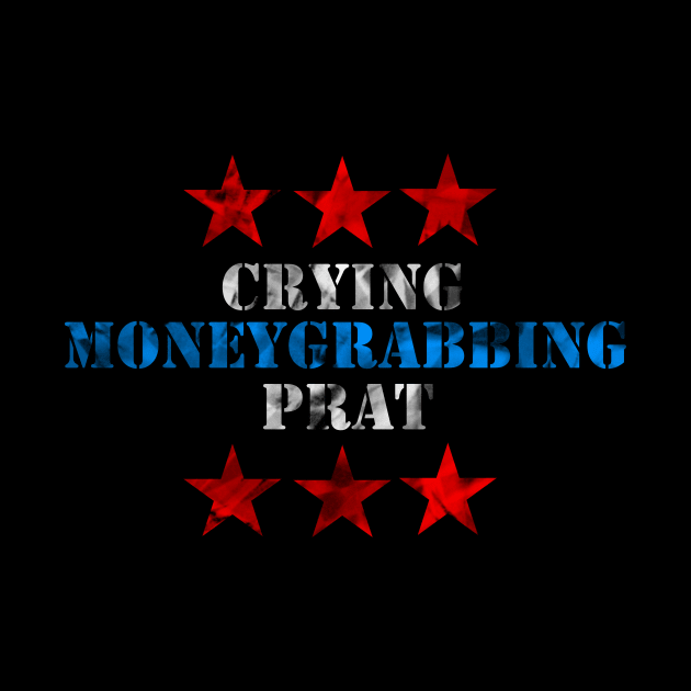 Crying Moneygrabbing Prat by OfficialGraveyard