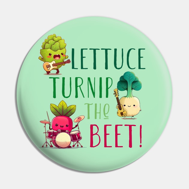 Lettuce Turnip The Beet Pin by entwithanaxe