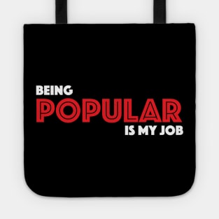 Being Popular is My Job Tote