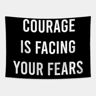 Courage Is Facing Your Fears Tapestry