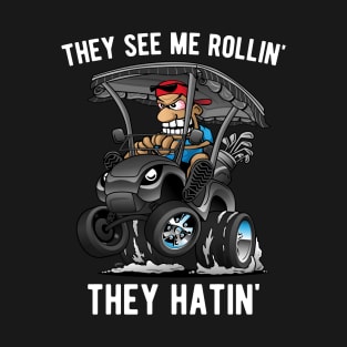 They See Me Rollin' They Hatin' Funny Golf Cart Cartoon T-Shirt