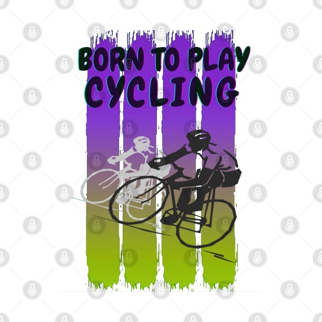 Born to play cycling by Aspectartworks