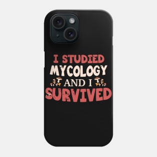 I studied Mycology and I SURVIVED / mycology student gift idea / mycology lover present  / Mushroom Fungi Phone Case