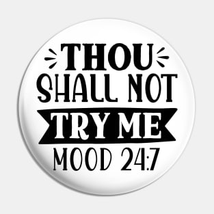 Thou shall not try me mood 24:7 Pin