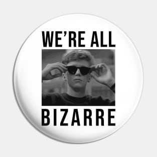 We're All Bizarre Pin