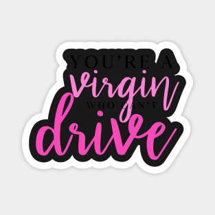 Virgin Who Can’t Drive Clueless Quote Magnet