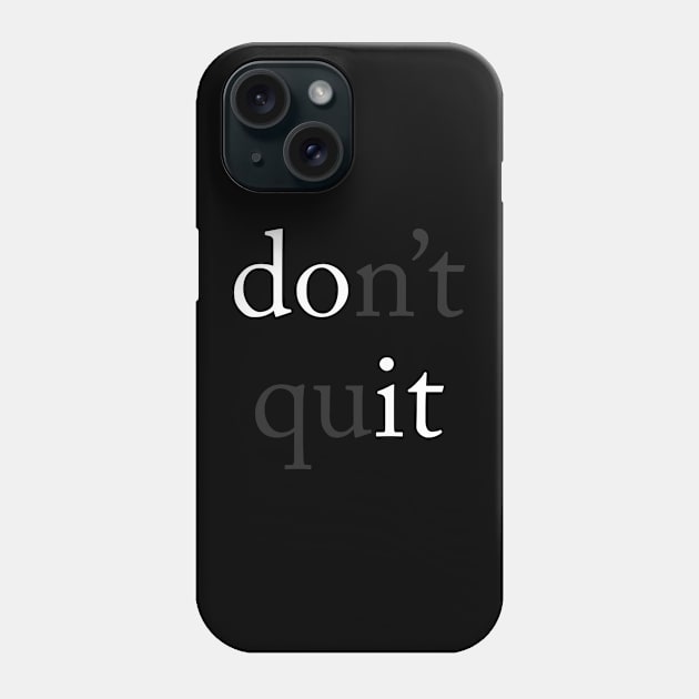 Do It (Don't Quit) Phone Case by n23tees