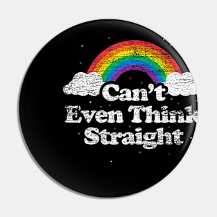 Cant Even Think Straight Lgbt Gay Pride Month Lgbtq Pin