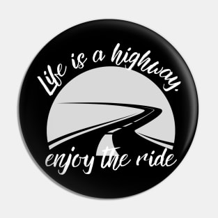 Life is a Highway: Enjoying the Journey of Life Pin