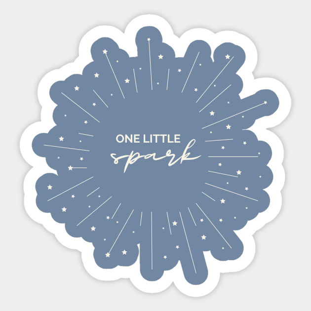 One Little Spark - One Little Spark - Sticker | TeePublic