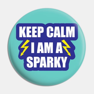 Keep Calm  i Am a Sparky for funny Electricians Pin