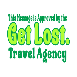 GET LOST. TRAVEL AGENCY GREEN T-Shirt