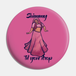 Shimmy 'til you drop Pin