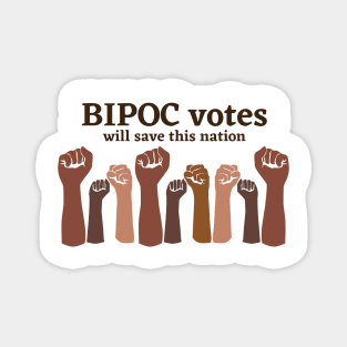 BIPOC votes will save this nation Magnet