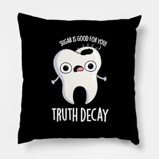 Truth Decay Funny Tooth Pun Pillow