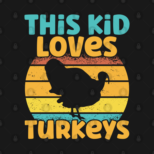 Kids This Kid Loves Turkeys - Turkey lover graphic by theodoros20