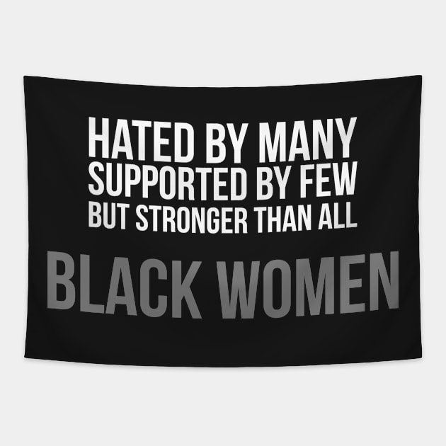 Hated By Many, Supported by Few, But Stronger Than All | Black Women Tapestry by UrbanLifeApparel