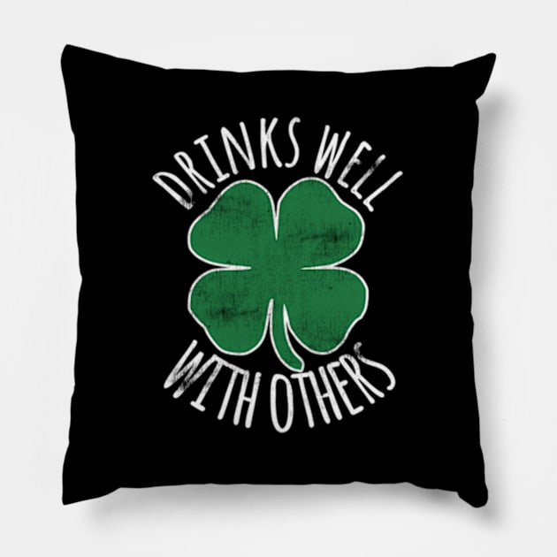 Drinks Well With Others St Patrick'S Day Drunk Beer Pillow by Sink-Lux