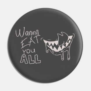 Smile with fangs - Wanna eat you all Pin