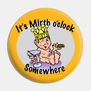 It's Mirth O'Clock Somewhere Pin