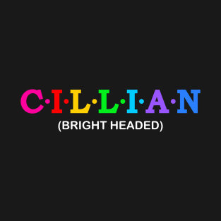 Cillian  - bright-headed. T-Shirt