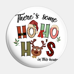 There's Some Ho Ho Ho's in This House Pin