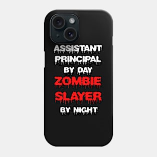 Funny Spooky Halloween Party Trendy Gift - Assistant Principal By Day Zombie Slayer By Night Phone Case