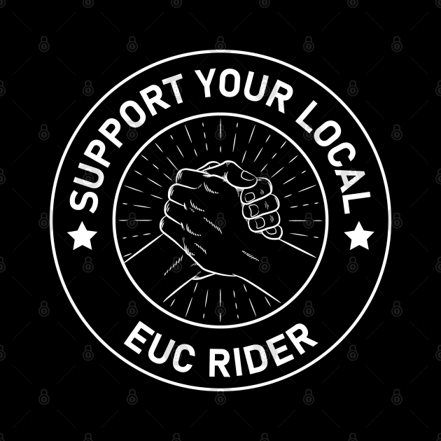 Euc - support your local Euc rider by Be Cute 