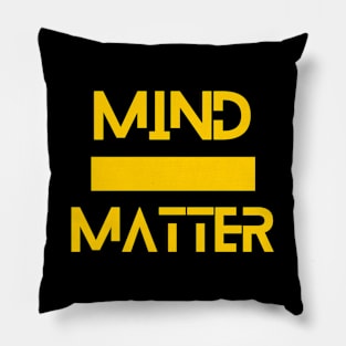 Mind Over Matter Pillow