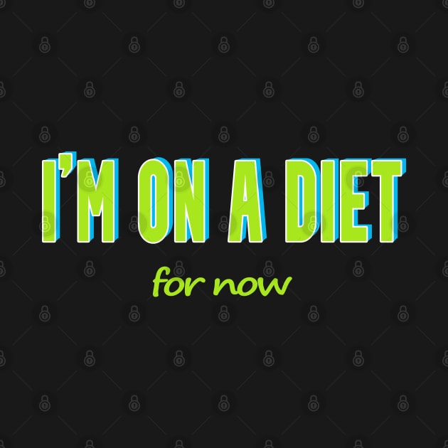 Subtle Humor T-Shirt - 'I'm on a Diet... For Now No 1 by Fun Funky Designs