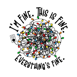 Everything Is Fine Funny Messy Christmas Lights T-Shirt