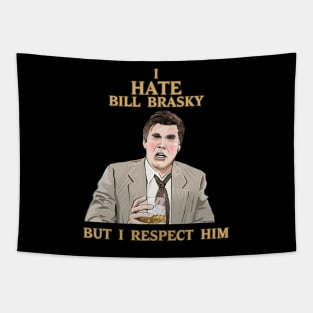 I Hate Bill Brasky... But I Respect Him Tapestry