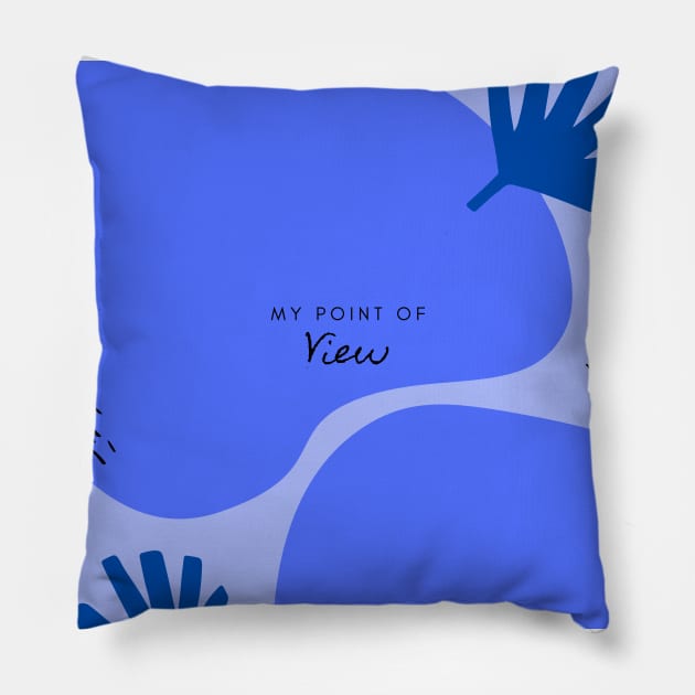 My Point of View (blue) Pillow by Laradona