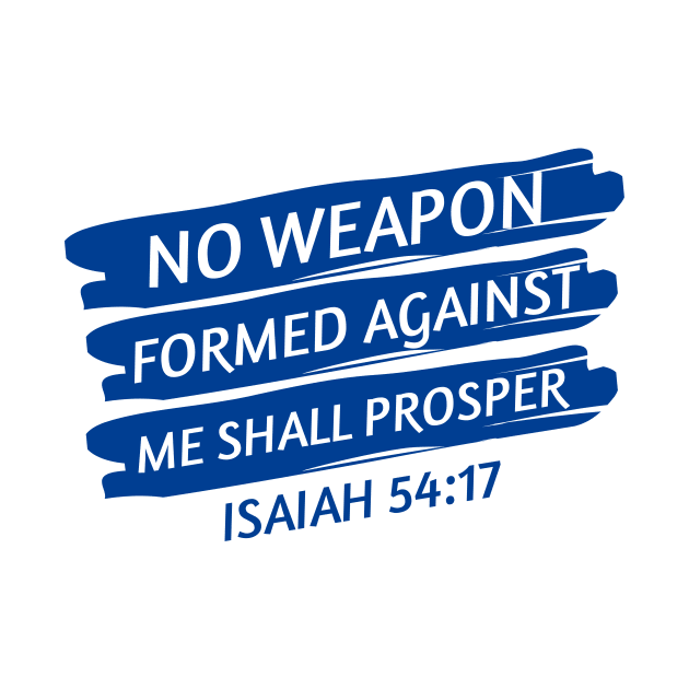 No Weapon Formed Against Me Shall Prosper | Christian Saying by All Things Gospel