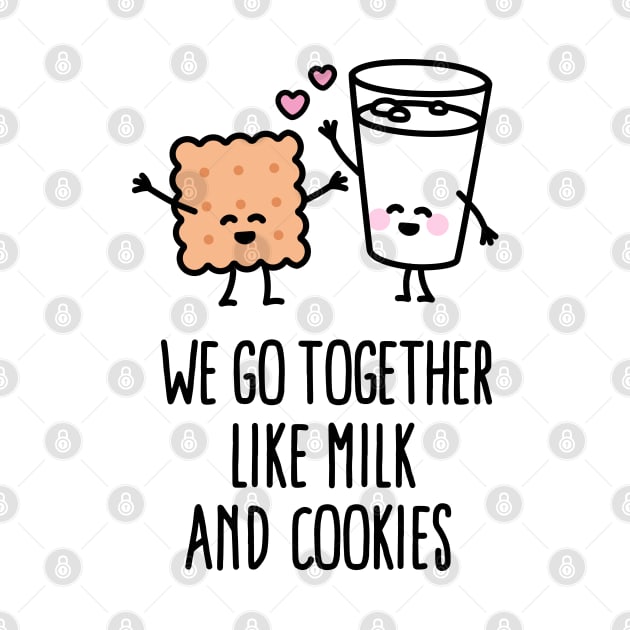 We go together like milk and cookies by LaundryFactory