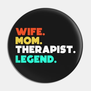 Wife.Mom.Therapist.Legend. Pin