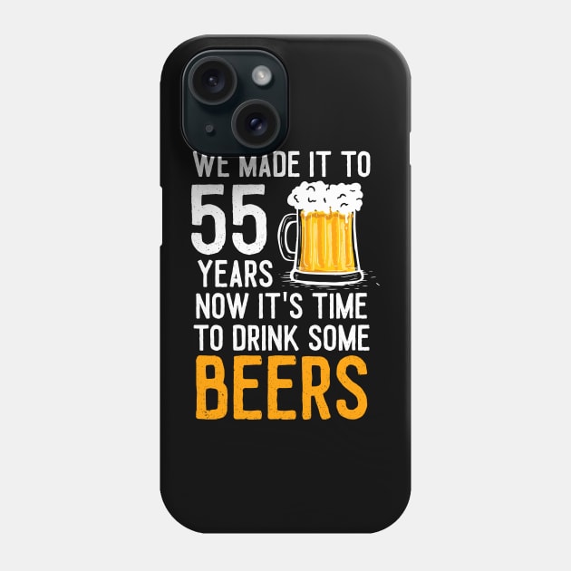 We Made it to 55 Years Now It's Time To Drink Some Beers Aniversary Wedding Phone Case by williamarmin