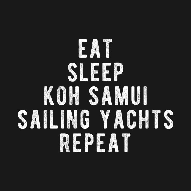 Eat Sleep Koh Samui Sailing Yachts Repeat by BlueTodyArt