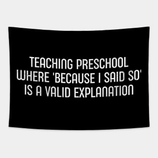 Teaching preschool Where 'because I said so' is a valid explanation Tapestry