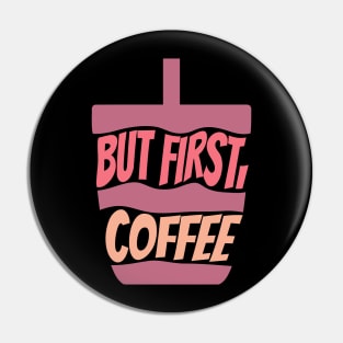 But First, Coffee Pin