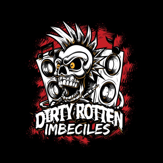 Dirty Rotten Imbeciles by Tom's Grafix