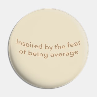 Inspired by the fear of being average aesthetic hoodies t-shirts Pin