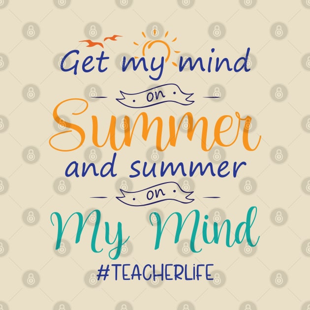 Got My Mind On Summer Teacher Life Summer Teacher by chidadesign