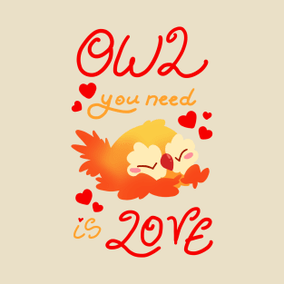 Owl you need is love T-Shirt