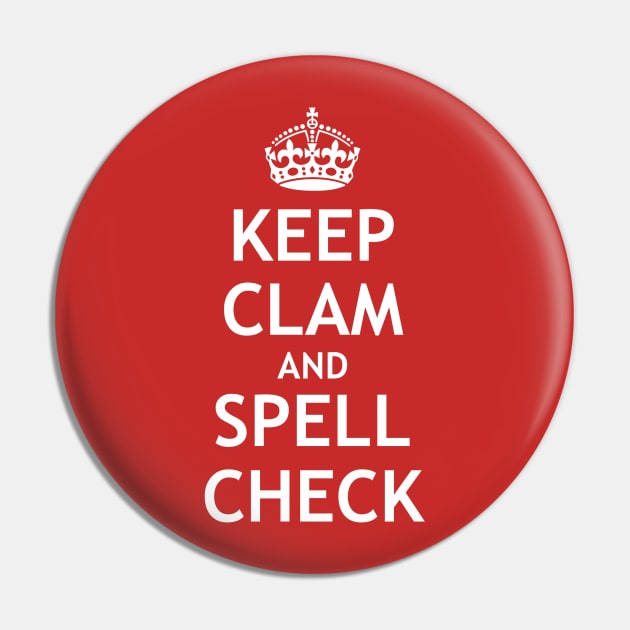 Keep Clam and Spell Check Pin by My Geeky Tees - T-Shirt Designs