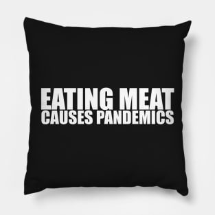 Eating meat causes pandemics! Reversed out Pillow