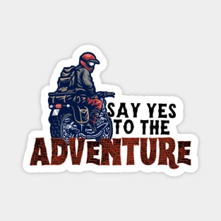 Say yes to the adventure bikers cool motorbike lovers. Magnet