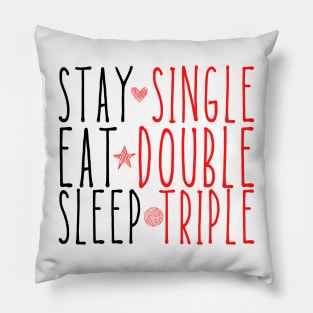 Stay single eat double sleep triple funny valentine Pillow